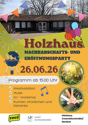 Bild vergr&ouml;&szlig;ern: Das Plakat zur Neuer&ouml;ffnung des Holzhauses am 26.06.2026, ab 15:00 Uhr.