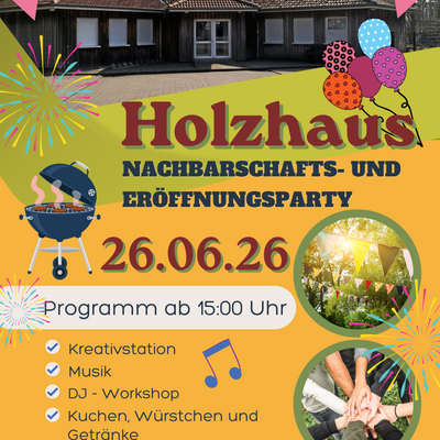 Das Plakat zur Neuer&ouml;ffnung des Holzhauses am 26.06.2026, ab 15:00 Uhr. 